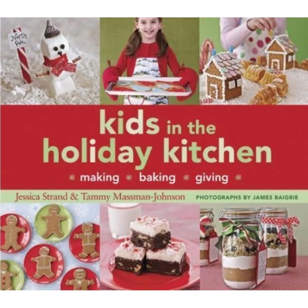 Crate and Barrel Kids in the Holiday Kitchen: Making, Baking, Giving By: Cinda